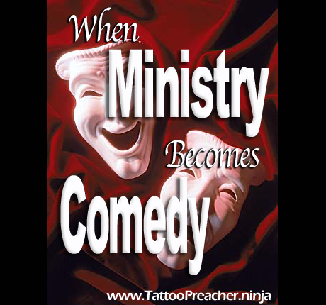 When Ministry Becomes Comedy