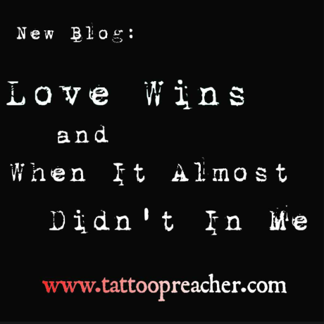 Love Wins – And When It Almost Didn’t In Me